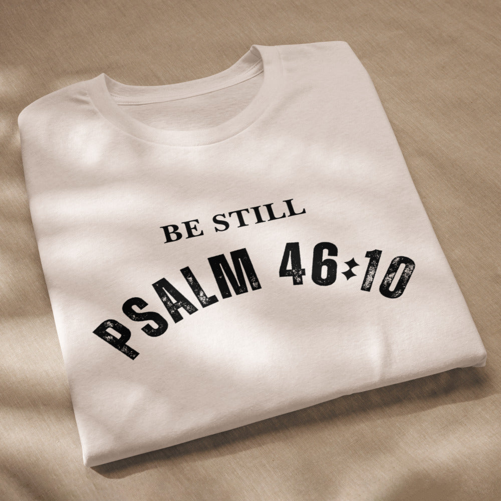 Be Still and Know T-Shirt - Plsalm 46:10 Christian Unisex Staple Eco T-shirt (FREE SHIPPING)